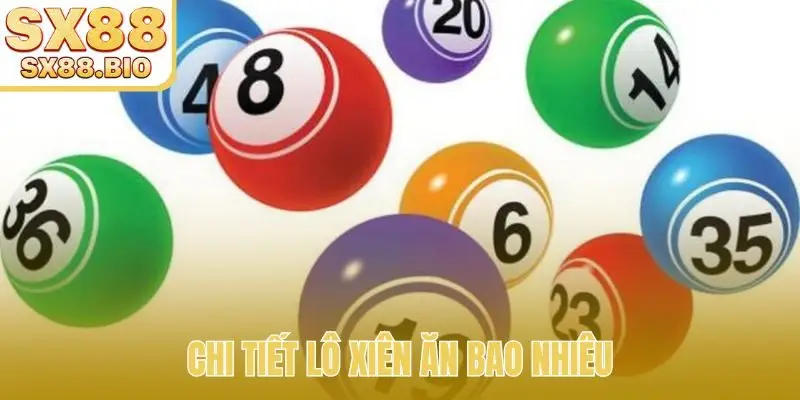 Chi tiết lô xiên ăn bao nhiêu