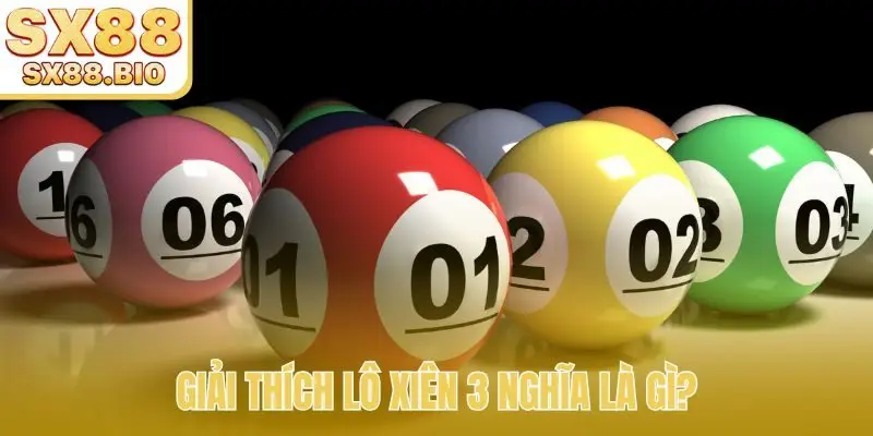 Giải thích lô xiên 3 nghĩa là gì?